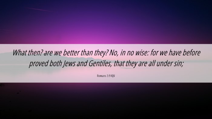 Picture 06 - Romans 3:9 KJV Desktop Wallpaper - What then? are we better than they? No, in no - Desktop Bible Verse Wallpaper