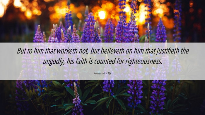 Picture 06 - Romans 4:5 KJV Desktop Wallpaper - But to him that worketh not, but believeth on him - Desktop Bible Verse Wallpaper