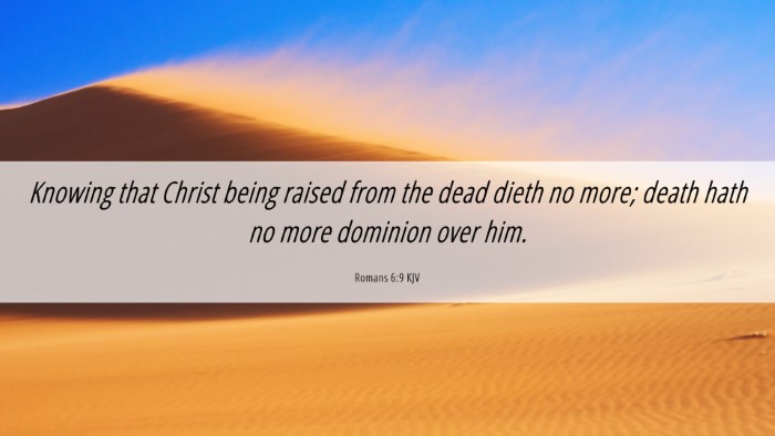 Picture 06 - Romans 6:9 KJV Desktop Wallpaper - Knowing that Christ being raised from the dead - Desktop Bible Verse Wallpaper