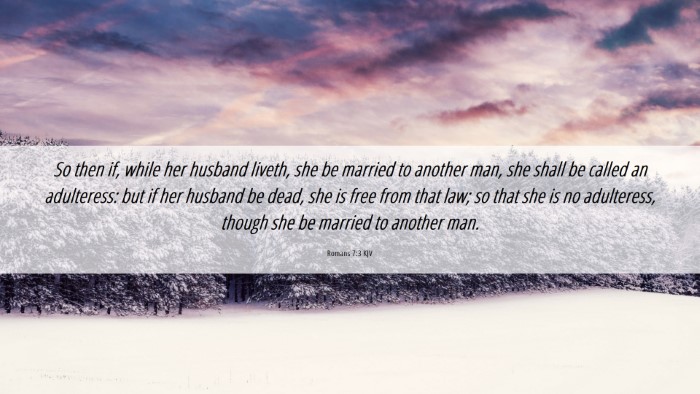 Picture 06 - Romans 7:3 KJV Desktop Wallpaper - So then if, while her husband liveth, she be - Desktop Bible Verse Wallpaper