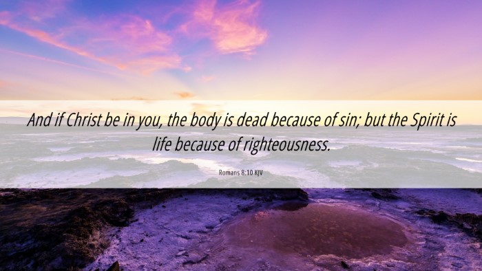Picture 06 - Romans 8:10 KJV Desktop Wallpaper - And if Christ be in you, the body is dead because - Desktop Bible Verse Wallpaper