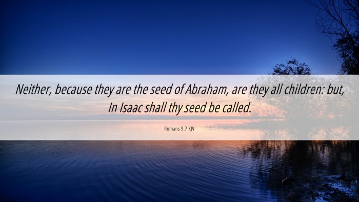Picture 06 - Romans 9:7 KJV Desktop Wallpaper - Neither, because they are the seed of Abraham, - Desktop Bible Verse Wallpaper