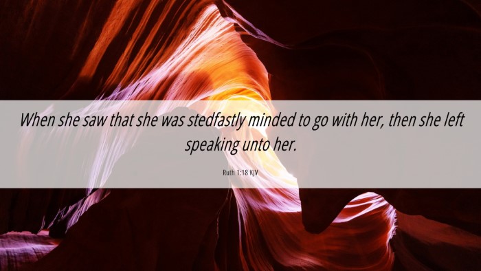 Picture 06 - Ruth 1:18 KJV Desktop Wallpaper - When she saw that she was stedfastly minded to go - Desktop Bible Verse Wallpaper