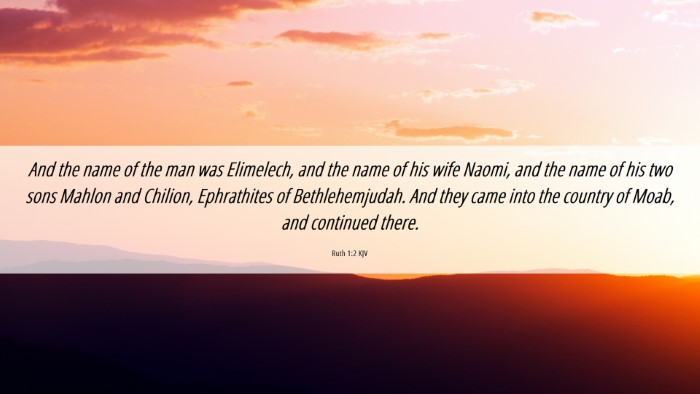 Picture 06 - Ruth 1:2 KJV Desktop Wallpaper - And the name of the man was Elimelech, and the - Desktop Bible Verse Wallpaper