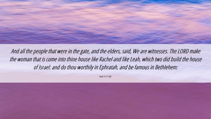 Picture 06 - Ruth 4:11 KJV Desktop Wallpaper - And all the people that were in the gate, and the - Desktop Bible Verse Wallpaper