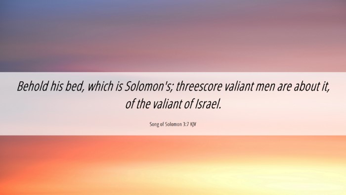 Picture 06 - Song of Solomon 3:7 KJV Desktop Wallpaper - Behold his bed, which is Solomon's; threescore - Desktop Bible Verse Wallpaper
