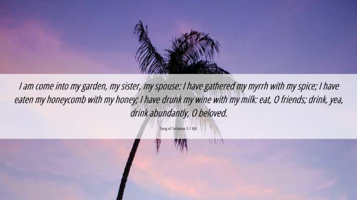 Picture 06 - Song of Solomon 5:1 KJV Desktop Wallpaper - I am come into my garden, my sister, my spouse: I - Desktop Bible Verse Wallpaper