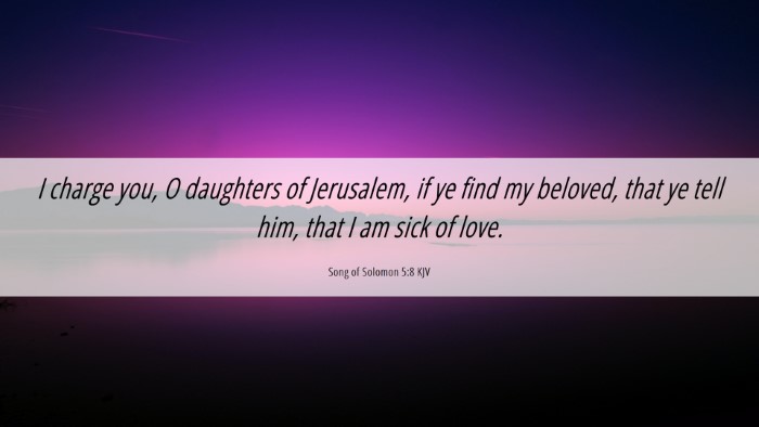 Picture 06 - Song of Solomon 5:8 KJV Desktop Wallpaper - I charge you, O daughters of Jerusalem, if ye - Desktop Bible Verse Wallpaper