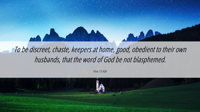 Picture 06 - Titus 2:5 KJV Desktop Wallpaper - To be discreet, chaste, keepers at home, good, - Desktop Bible Verse Wallpaper