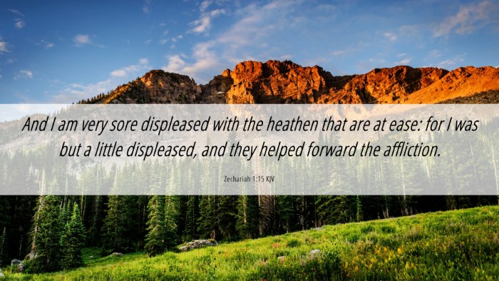 Picture 06 - Zechariah 1:15 KJV Desktop Wallpaper - And I am very sore displeased with the heathen - Desktop Bible Verse Wallpaper