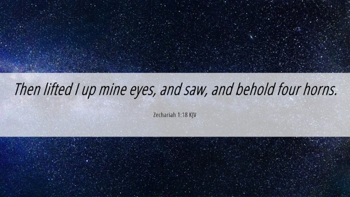 Picture 06 - Zechariah 1:18 KJV Desktop Wallpaper - Then lifted I up mine eyes, and saw, and behold - Desktop Bible Verse Wallpaper