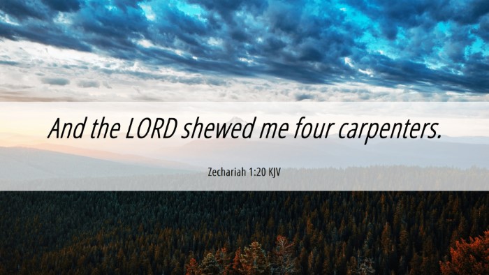 Picture 06 - Zechariah 1:20 KJV Desktop Wallpaper - And the LORD shewed me four - Desktop Bible Verse Wallpaper