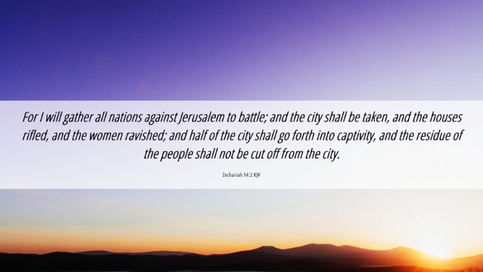 Picture 06 - Zechariah 14:2 KJV Desktop Wallpaper - For I will gather all nations against Jerusalem - Desktop Bible Verse Wallpaper
