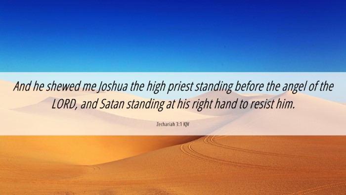 Picture 06 - Zechariah 3:1 KJV Desktop Wallpaper - And he shewed me Joshua the high priest standing - Desktop Bible Verse Wallpaper