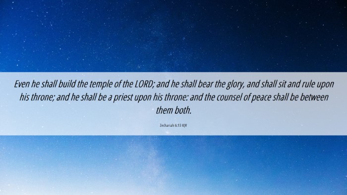 Picture 06 - Zechariah 6:13 KJV Desktop Wallpaper - Even he shall build the temple of the LORD; and - Desktop Bible Verse Wallpaper