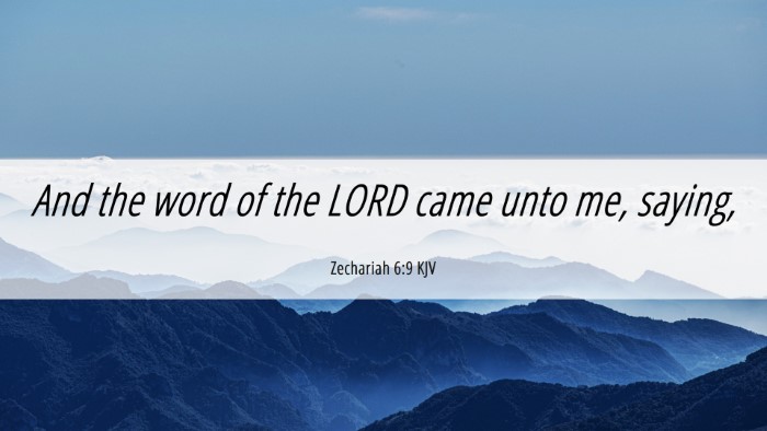 Picture 06 - Zechariah 6:9 KJV Desktop Wallpaper - And the word of the LORD came unto me, - Desktop Bible Verse Wallpaper