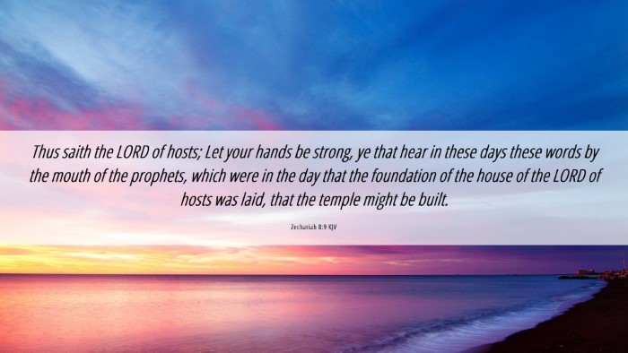 Picture 06 - Zechariah 8:9 KJV Desktop Wallpaper - Thus saith the LORD of hosts; Let your hands be - Desktop Bible Verse Wallpaper