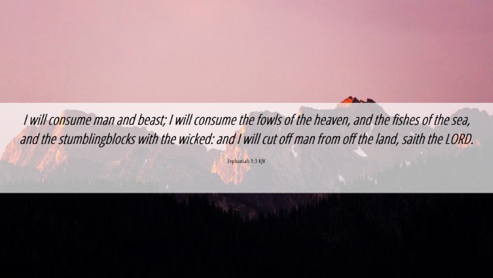 Picture 06 - Zephaniah 1:3 KJV Desktop Wallpaper - I will consume man and beast; I will consume the - Desktop Bible Verse Wallpaper