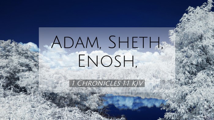 Picture 07 - 1 Chronicles 1:1 KJV Desktop Wallpaper - Adam, Sheth, - Desktop Bible Verse Wallpaper
