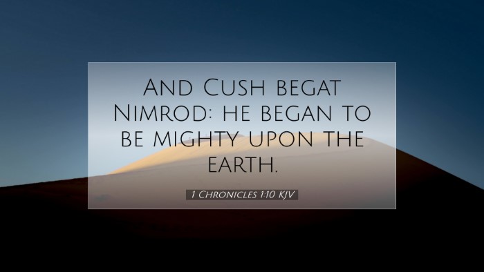 Picture 07 - 1 Chronicles 1:10 KJV Desktop Wallpaper - And Cush begat Nimrod: he began to be mighty upon - Desktop Bible Verse Wallpaper