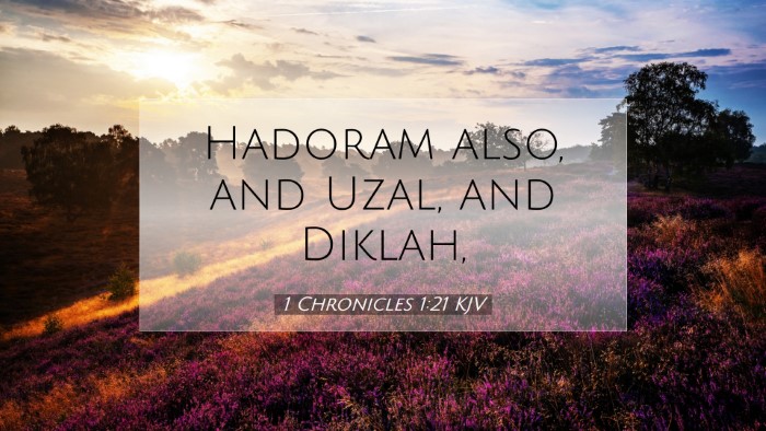 Picture 07 - 1 Chronicles 1:21 KJV Desktop Wallpaper - Hadoram also, and Uzal, and - Desktop Bible Verse Wallpaper