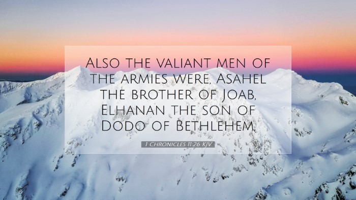 Picture 07 - 1 Chronicles 11:26 KJV Desktop Wallpaper - Also the valiant men of the armies were, Asahel - Desktop Bible Verse Wallpaper