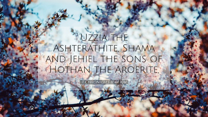 Picture 07 - 1 Chronicles 11:44 KJV Desktop Wallpaper - Uzzia the Ashterathite, Shama and Jehiel the sons - Desktop Bible Verse Wallpaper
