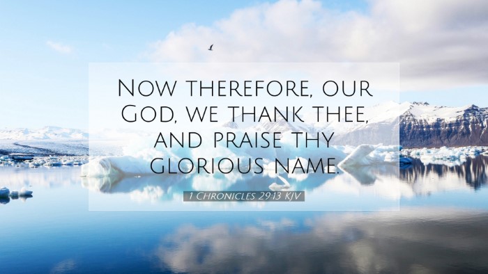 Picture 07 - 1 Chronicles 29:13 KJV Desktop Wallpaper - Now therefore, our God, we thank thee, and praise - Desktop Bible Verse Wallpaper