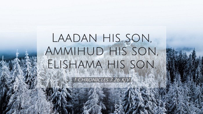 Picture 07 - 1 Chronicles 7:26 KJV Desktop Wallpaper - Laadan his son, Ammihud his son, Elishama his - Desktop Bible Verse Wallpaper