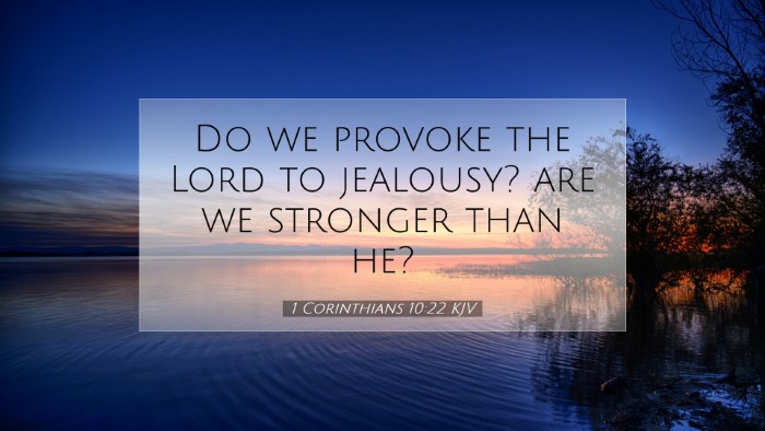 Picture 07 - 1 Corinthians 10:22 KJV Desktop Wallpaper - Do we provoke the Lord to jealousy? are we - Desktop Bible Verse Wallpaper