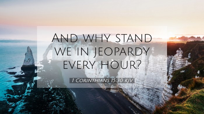 Picture 07 - 1 Corinthians 15:30 KJV Desktop Wallpaper - And why stand we in jeopardy every - Desktop Bible Verse Wallpaper