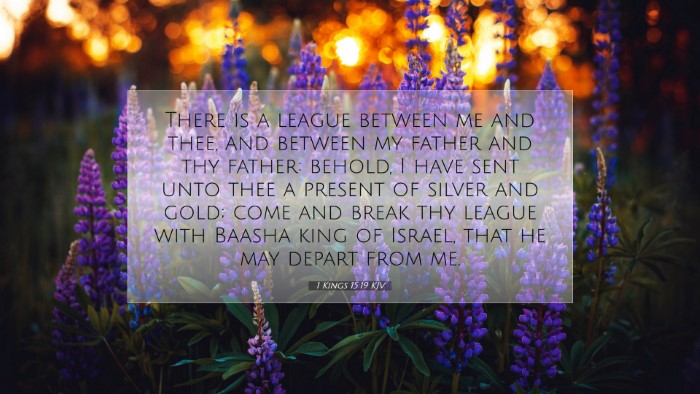 Picture 07 - 1 Kings 15:19 KJV Desktop Wallpaper - There is a league between me and thee, and - Desktop Bible Verse Wallpaper