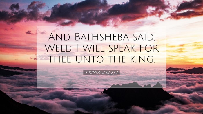 Picture 07 - 1 Kings 2:18 KJV Desktop Wallpaper - And Bathsheba said, Well; I will speak for thee - Desktop Bible Verse Wallpaper