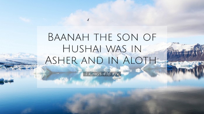 Picture 07 - 1 Kings 4:16 KJV Desktop Wallpaper - Baanah the son of Hushai was in Asher and in - Desktop Bible Verse Wallpaper