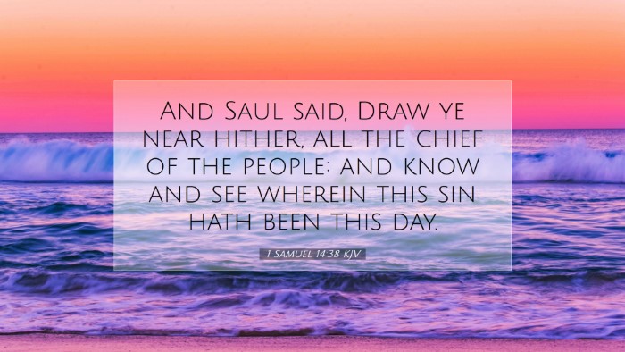 Picture 07 - 1 Samuel 14:38 KJV Desktop Wallpaper - And Saul said, Draw ye near hither, all the chief - Desktop Bible Verse Wallpaper