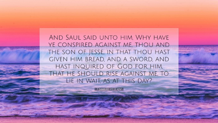 Picture 07 - 1 Samuel 22:13 KJV Desktop Wallpaper - And Saul said unto him, Why have ye conspired - Desktop Bible Verse Wallpaper