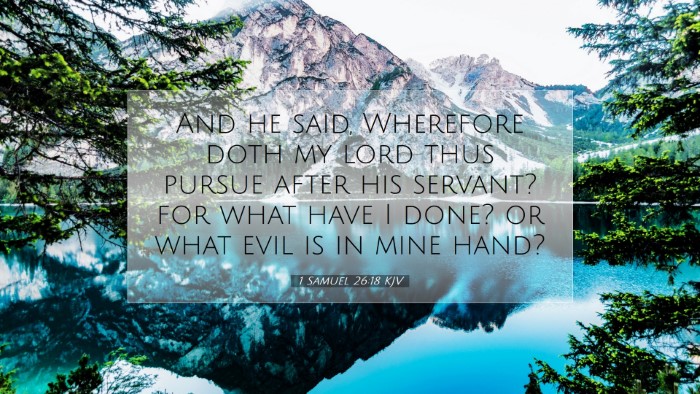 Picture 07 - 1 Samuel 26:18 KJV Desktop Wallpaper - And he said, Wherefore doth my lord thus pursue - Desktop Bible Verse Wallpaper