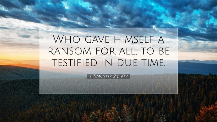 Picture 07 - 1 Timothy 2:6 KJV Desktop Wallpaper - Who gave himself a ransom for all, to be - Desktop Bible Verse Wallpaper