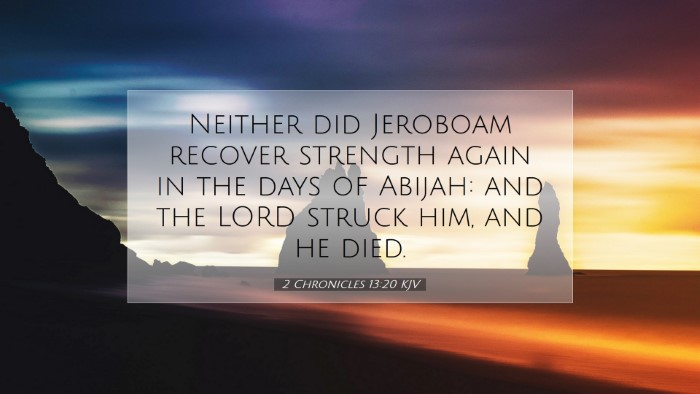 Picture 07 - 2 Chronicles 13:20 KJV Desktop Wallpaper - Neither did Jeroboam recover strength again in - Desktop Bible Verse Wallpaper