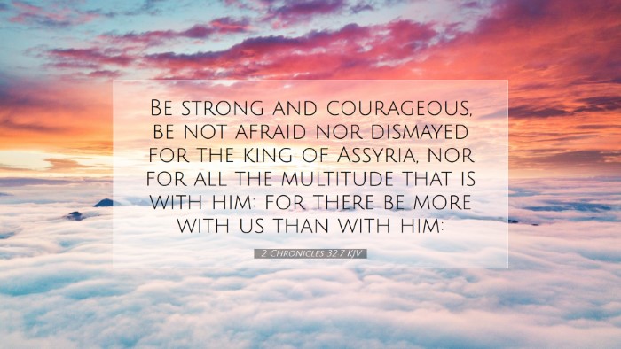 Picture 07 - 2 Chronicles 32:7 KJV Desktop Wallpaper - Be strong and courageous, be not afraid nor - Desktop Bible Verse Wallpaper