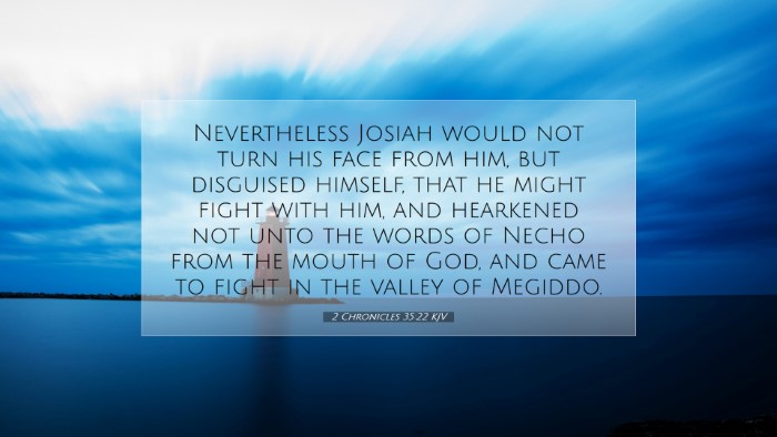 Picture 07 - 2 Chronicles 35:22 KJV Desktop Wallpaper - Nevertheless Josiah would not turn his face from - Desktop Bible Verse Wallpaper