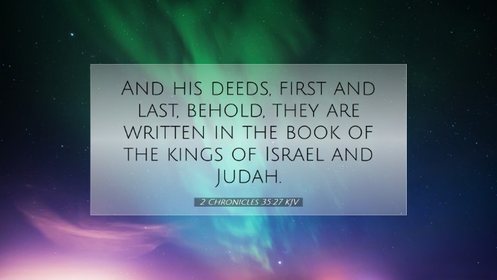 Picture 07 - 2 Chronicles 35:27 KJV Desktop Wallpaper - And his deeds, first and last, behold, they are - Desktop Bible Verse Wallpaper