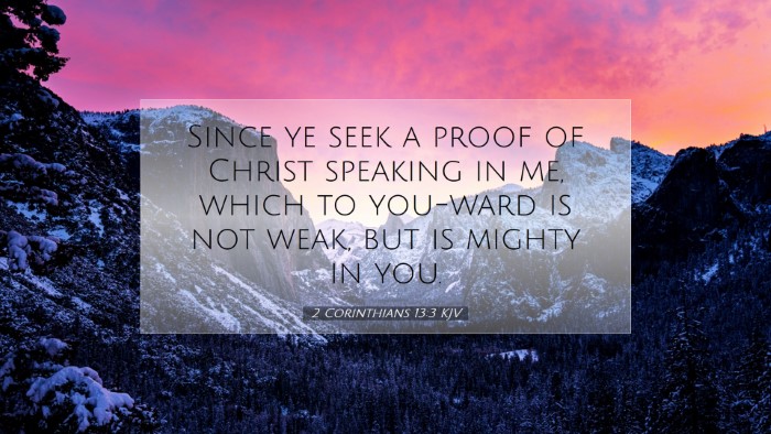 Picture 07 - 2 Corinthians 13:3 KJV Desktop Wallpaper - Since ye seek a proof of Christ speaking in me, - Desktop Bible Verse Wallpaper