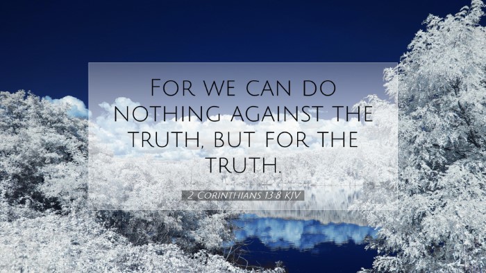 Picture 07 - 2 Corinthians 13:8 KJV Desktop Wallpaper - For we can do nothing against the truth, but for - Desktop Bible Verse Wallpaper