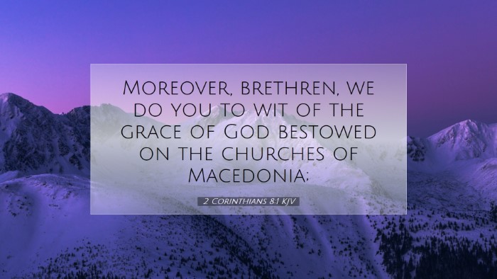 Picture 07 - 2 Corinthians 8:1 KJV Desktop Wallpaper - Moreover, brethren, we do you to wit of the grace - Desktop Bible Verse Wallpaper