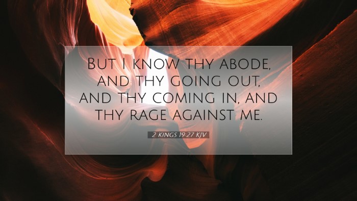 Picture 07 - 2 Kings 19:27 KJV Desktop Wallpaper - But I know thy abode, and thy going out, and thy - Desktop Bible Verse Wallpaper