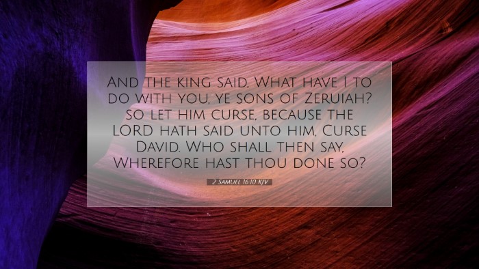 Picture 07 - 2 Samuel 16:10 KJV Desktop Wallpaper - And the king said, What have I to do with you, ye - Desktop Bible Verse Wallpaper