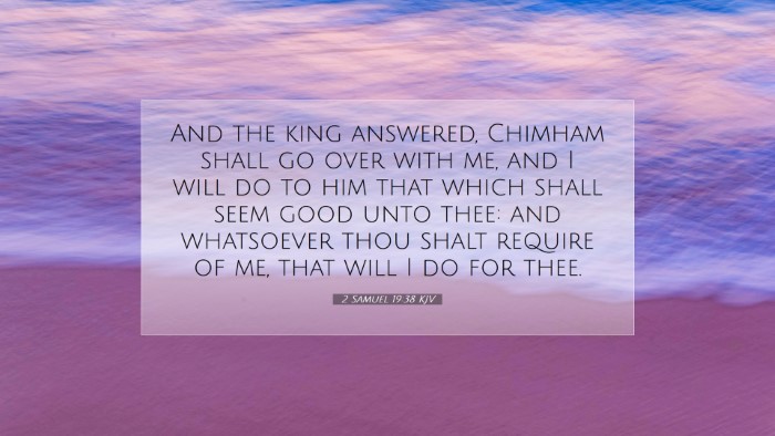 Picture 07 - 2 Samuel 19:38 KJV Desktop Wallpaper - And the king answered, Chimham shall go over with - Desktop Bible Verse Wallpaper