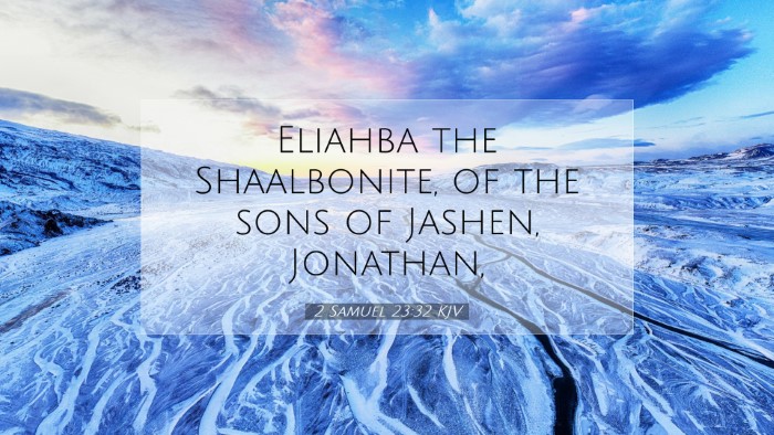 Picture 07 - 2 Samuel 23:32 KJV Desktop Wallpaper - Eliahba the Shaalbonite, of the sons of Jashen, - Desktop Bible Verse Wallpaper