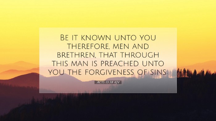 Picture 07 - Acts 13:38 KJV Desktop Wallpaper - Be it known unto you therefore, men and brethren, - Desktop Bible Verse Wallpaper